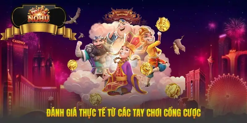 Đánh giá thực tế từ các tay chơi cổng cược